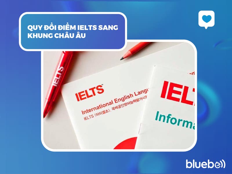 Quy đổi điểm IELTS sang khung châu âu