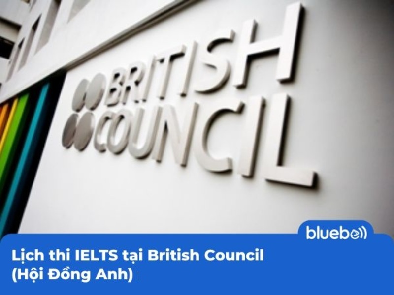 Lịch thi IELTS tại British Council (Hội Đồng Anh)