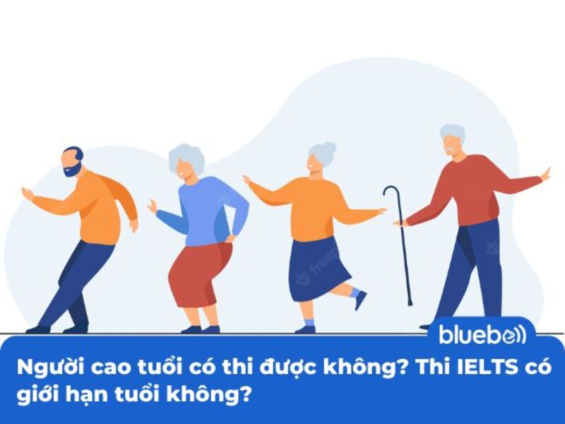 Người cao tuổi có thi được không? Thi IELTS có giới hạn tuổi không?
