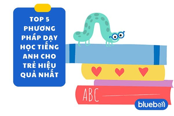 Phương pháp dạy học tiếng anh cho trẻ tại nhà hiệu quả