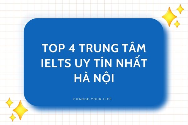 TOP 8 Trung tâm IELTS ở Hà Nội uy tín nhất