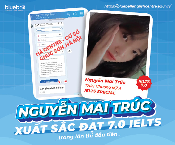 Câu chuyện về Nguyễn Mai Trúc – học viên xuất sắc đạt 7.0 IELTS trong lần thi đầu tiên