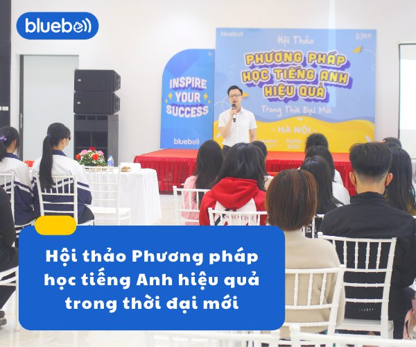 Hội thảo Phương pháp học tiếng Anh hiệu quả trong thời đại mới