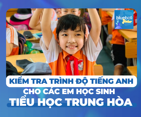 Kiểm tra trình độ tiếng Anh cho các em học sinh trường Tiểu học Trung Hòa