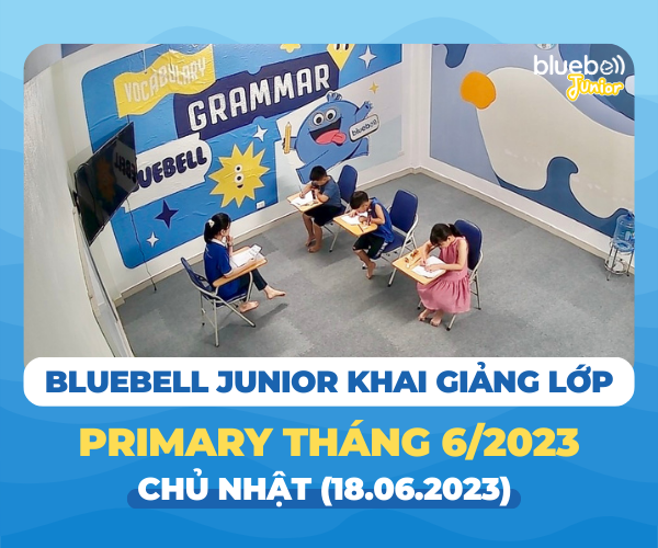 Khai giảng lớp Primary A tháng 6/2023