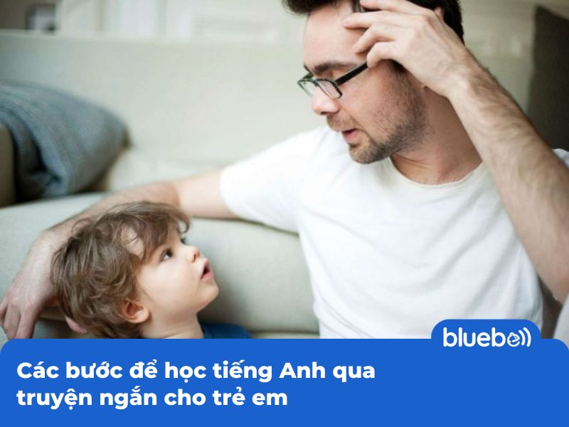 Các bước để học tiếng Anh qua truyện ngắn cho trẻ em
