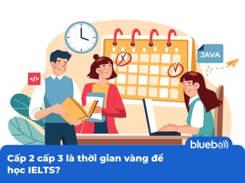 Cấp 2 cấp 3 là thời gian vàng để học IELTS Cấp 2 cấp 3 là thời gian vàng để học IELTS