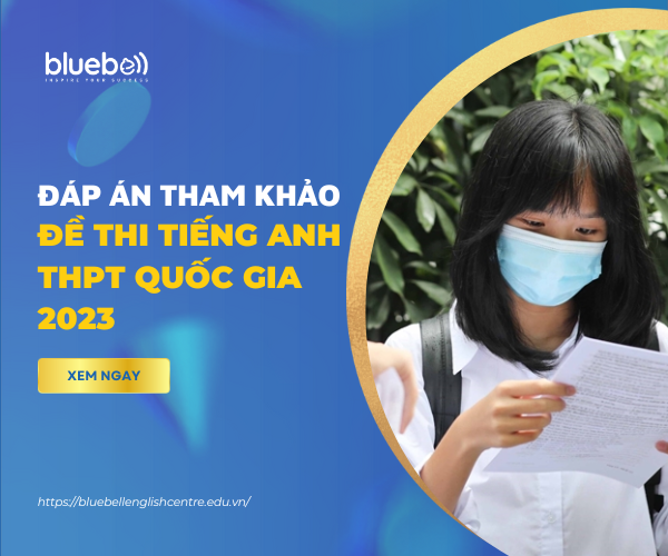 Đáp án tham khảo đề thi tiếng Anh THPT Quốc gia 2023