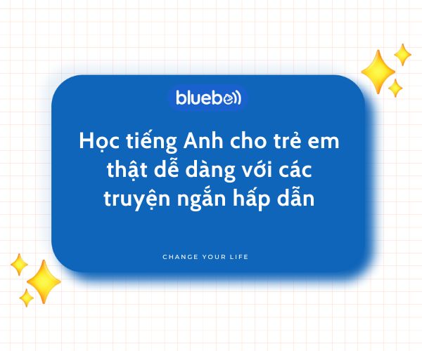 Học Tiếng Anh cho trẻ em thật dễ dàng với các truyện ngắn đầy hấp dẫn