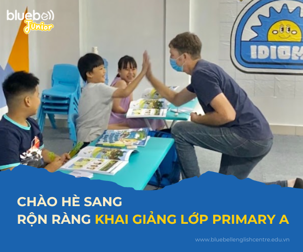 Chào hè sang – Rộn ràng khai giảng lớp Primary A