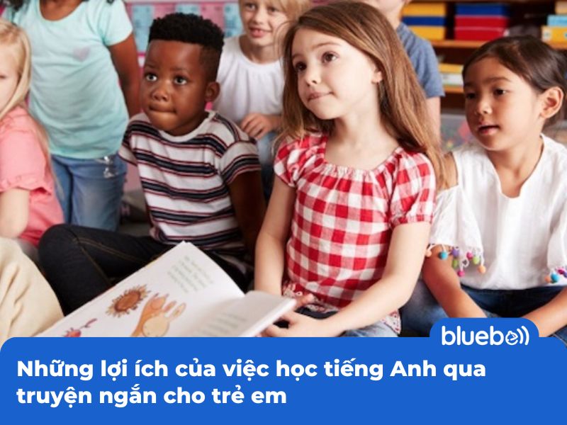 Lợi ích của việc học tiếng Anh qua truyện ngắn cho trẻ em
