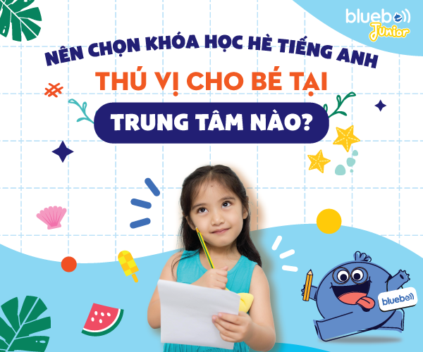 Nên chọn khóa học hè tiếng Anh siêu thú vị cho bé tại trung tâm nào?