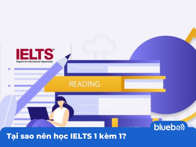 Tại sao nên học IELTS 1 kèm 1?