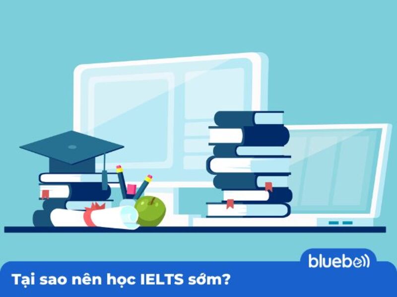 Tại sao nên học IELTS sớm?