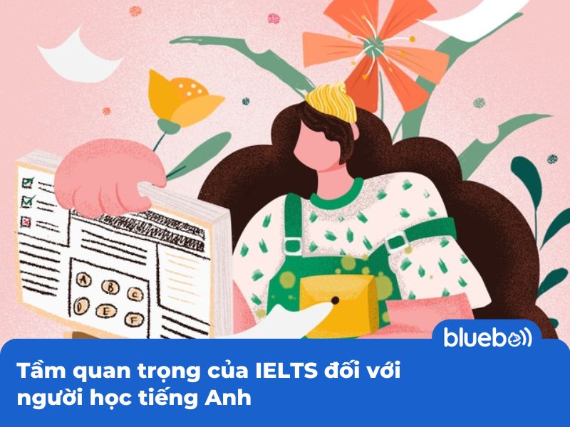 Tầm quan trọng của IELTS đối với người học tiếng Anh