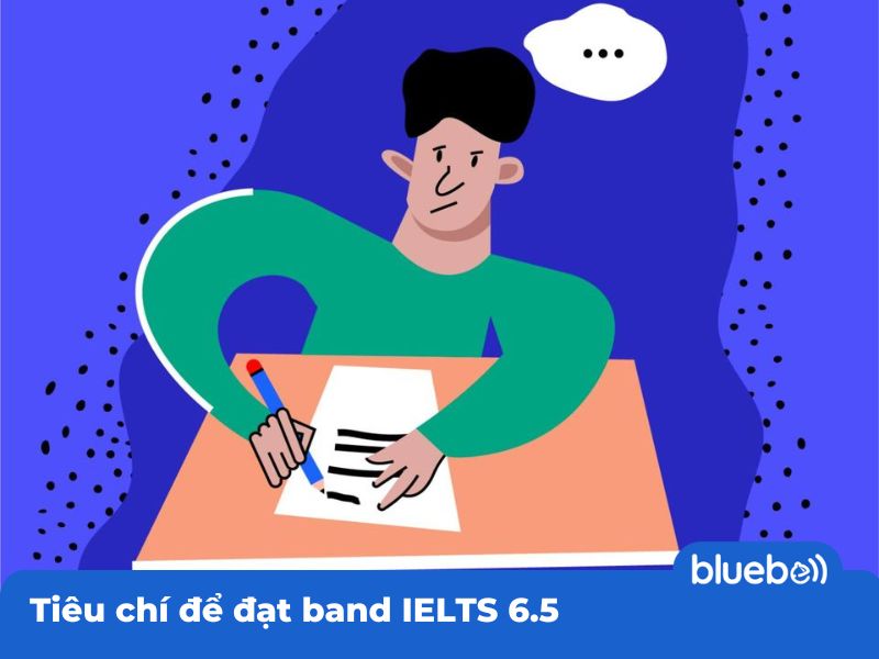 Các tiêu chí để đạt band IELTS 6.5
