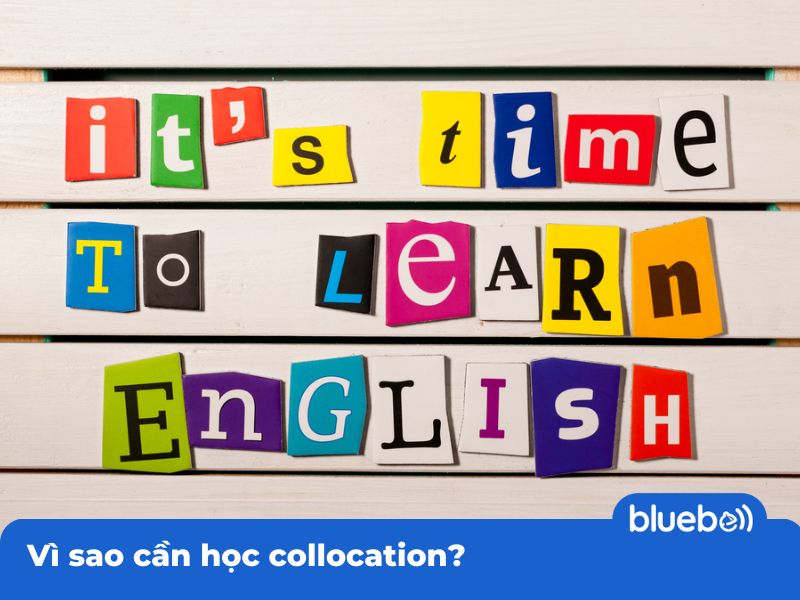 Vì sao cần học collocation? Vì sao cần học collocation?