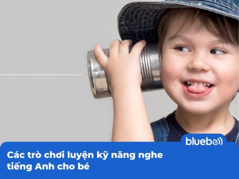 Các trò chơi luyện kỹ năng nghe tiếng Anh cho trẻ Các trò chơi luyện kỹ năng nghe tiếng Anh cho trẻ