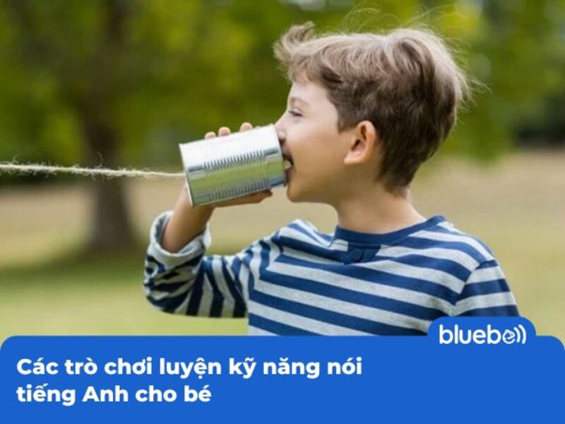 Các trò chơi luyện kỹ năng nói tiếng Anh cho bé Các trò chơi luyện kỹ năng nói tiếng Anh cho bé