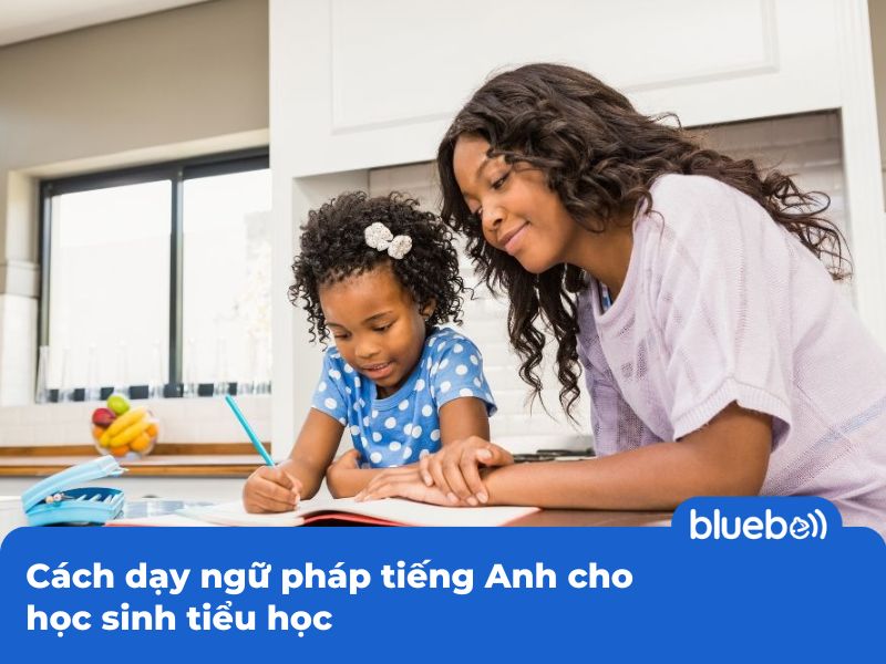 Cách dạy ngữ pháp tiếng Anh cho trẻ em hiệu quả Cách dạy ngữ pháp tiếng Anh cho trẻ em hiệu quả