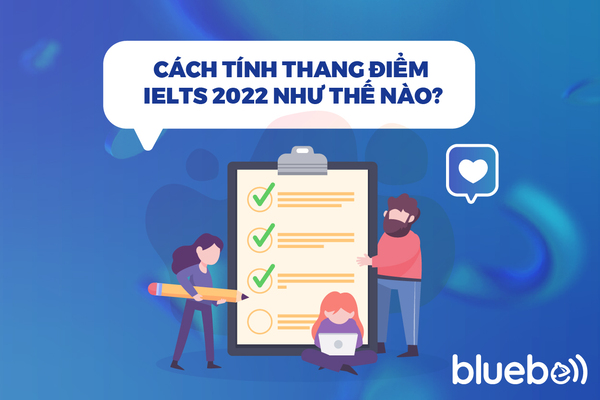 Cách tính thang điểm IELTS 2025 như thế nào?