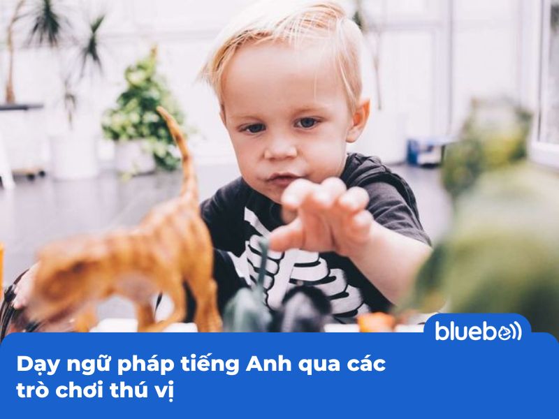 Dạy ngữ pháp tiếng Anh qua các trò chơi thú vị Dạy ngữ pháp tiếng Anh qua các trò chơi thú vị