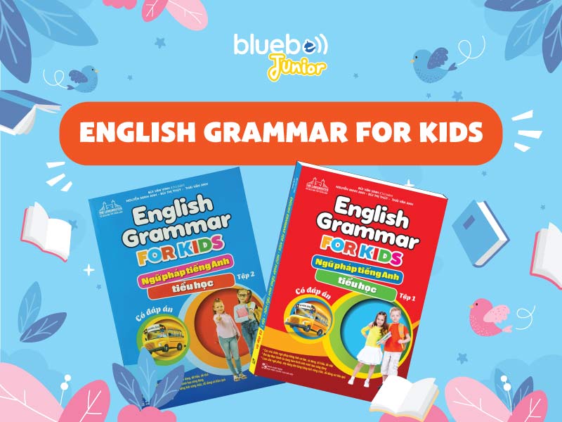 English Grammar For Kids sách học ngữ pháp tiếng anh cho trẻ em English Grammar For Kids sách học ngữ pháp tiếng anh cho trẻ em