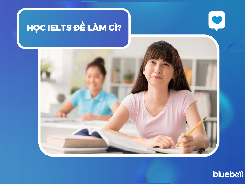 Học IELTS để làm gì?