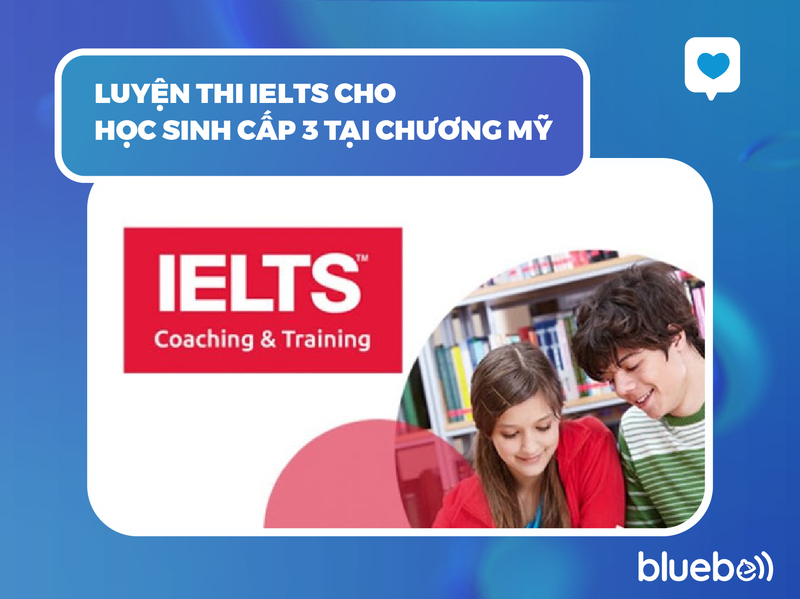 Luyện thi IELTS cho học sinh cấp 3 tại Chương Mỹ 