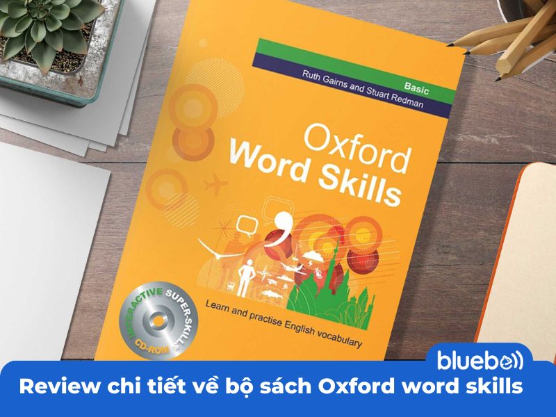 Review chi tiết về bộ sách Oxford word skills Review chi tiết về bộ sách Oxford word skills