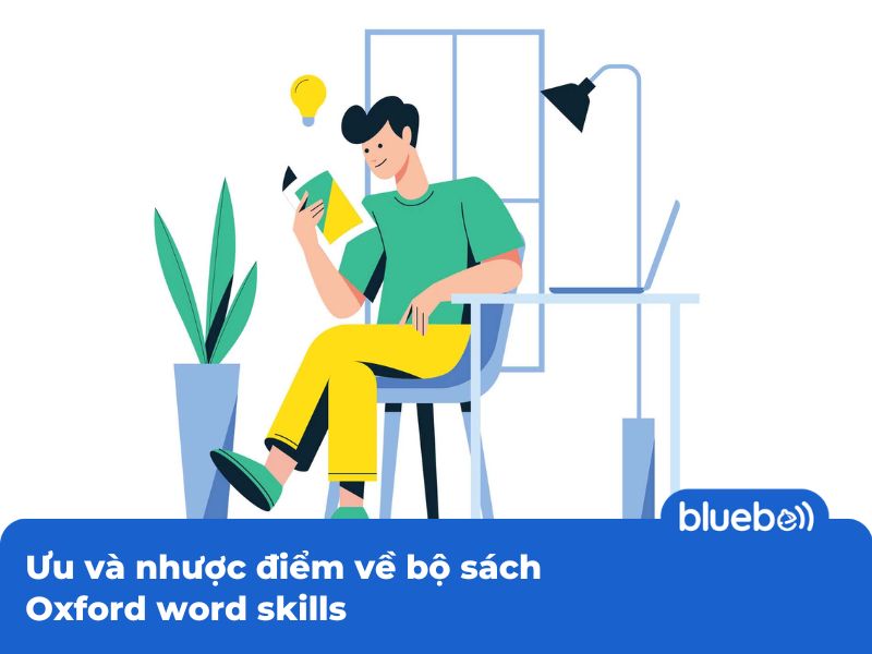 Ưu và nhược điểm về bộ sách Oxford word skills Ưu và nhược điểm về bộ sách Oxford word skills
