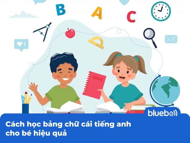 Cách học bảng chữ cái tiếng anh cho bé hiệu quả