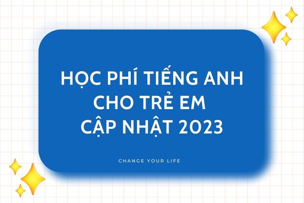 Học phí tiếng Anh cho trẻ em cập nhật 2025