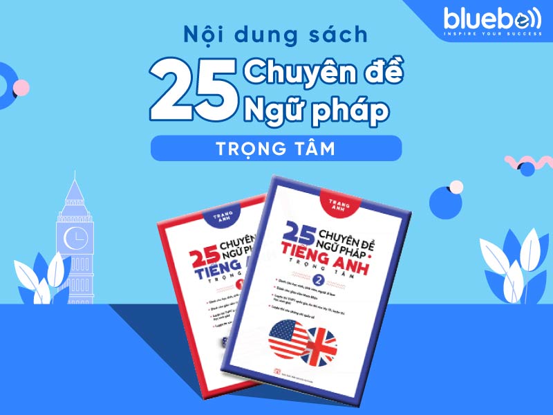 Nội dung sách 25 chuyên đề ngữ pháp tiếng Anh trọng tâm