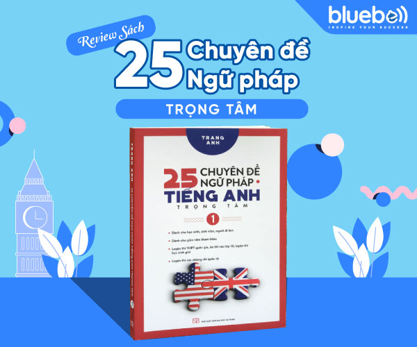 Review Sách 25 chuyên đề ngữ pháp tiếng Anh trọng tâm
