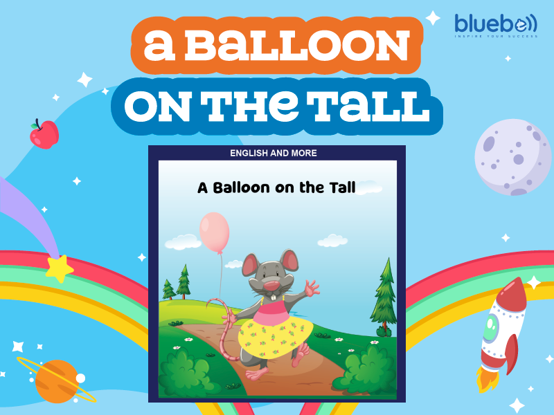 A Balloon on the Tall (Một quả bóng bay buộc vào cái đuôi)