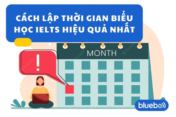 Cách lập thời gian biểu học IELTS hiệu quả nhất