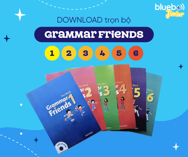 Download trọn bộ Grammar Friends 1,2,3,4,5,6