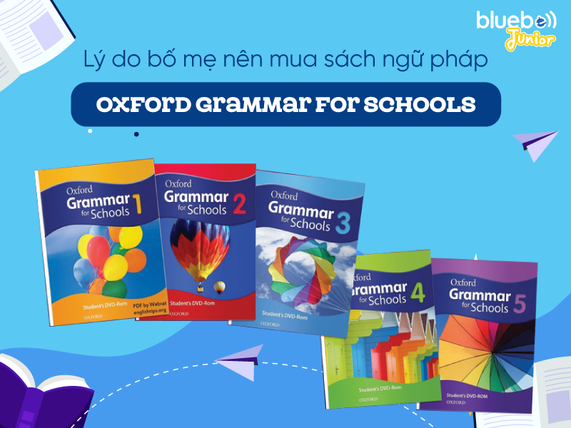Lý do bố mẹ nên mua sách ngữ pháp Oxford Grammar for schools?