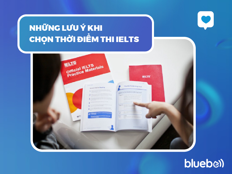 Những lưu ý khi chọn thời điểm thi IELTS