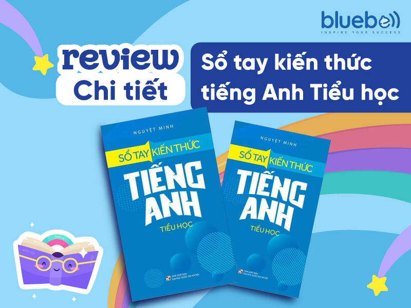 Review chi tiết Sổ tay kiến thức tiếng Anh tiểu học