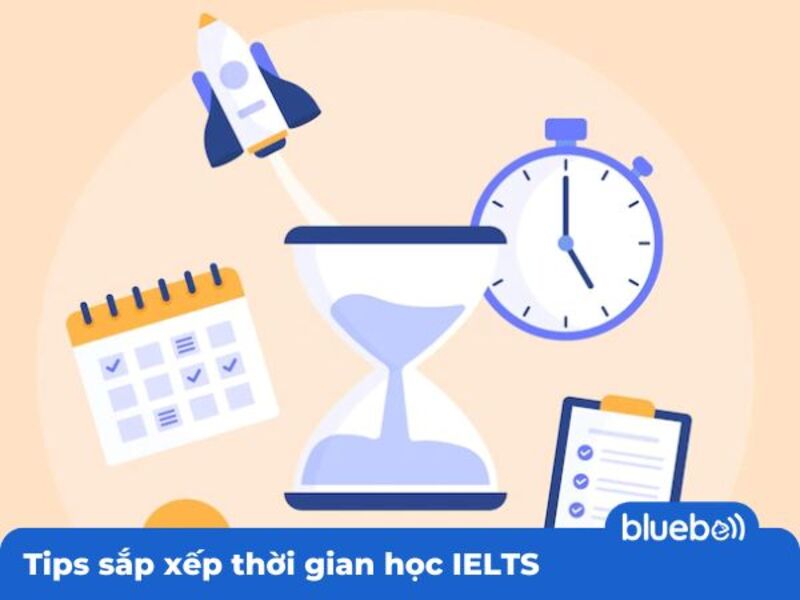 Tips sắp xếp thời gian học IELTS