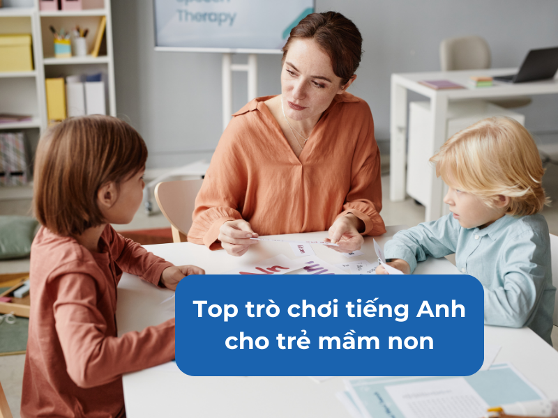 Top trò chơi tiếng Anh cho trẻ mầm non cực hấp dẫn