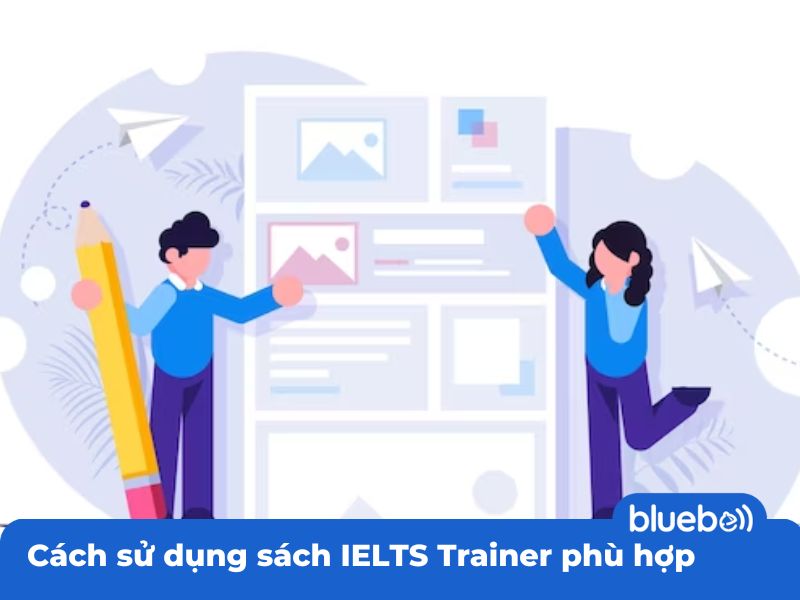 Cách sử dụng sách IELTS Trainer phù hợp
