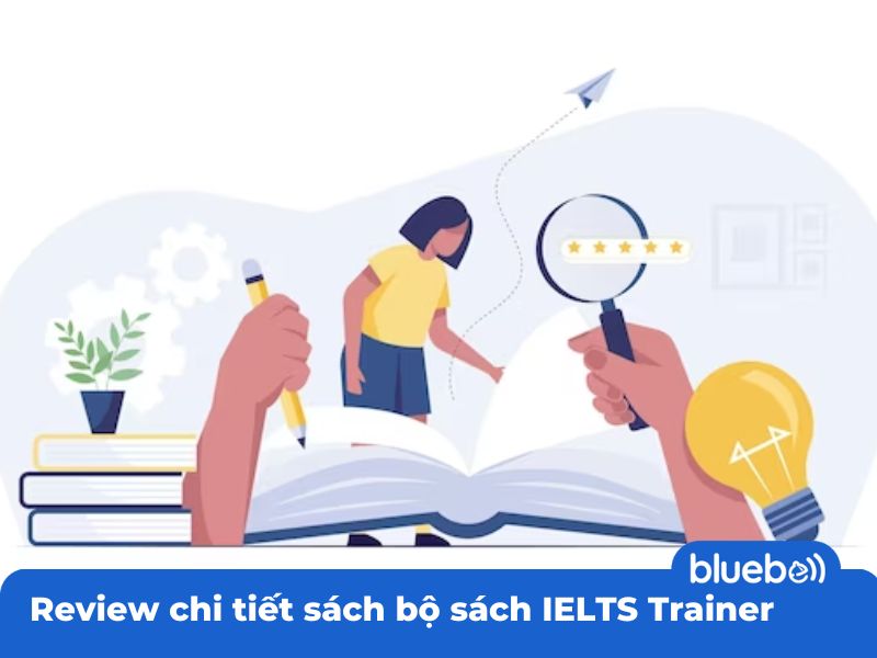 Review chi tiết sách bộ sách IELTS Trainer
